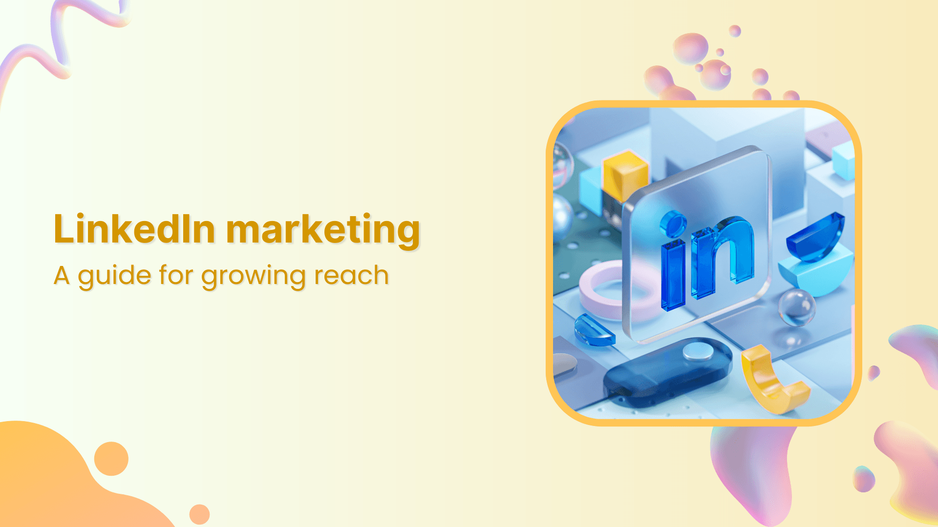 LinkedIn marketing in 2026: a practical guide for growing reach