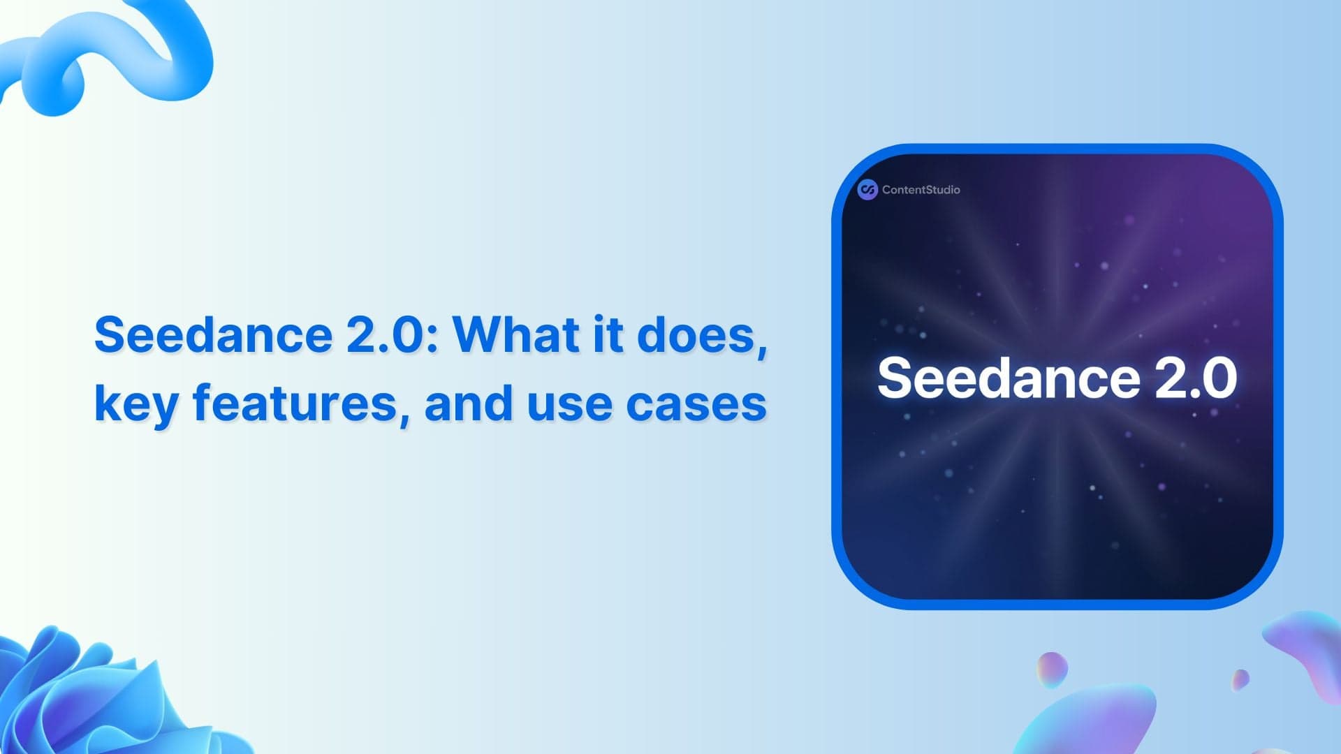 Seedance 2.0: What it does, key features, and use cases