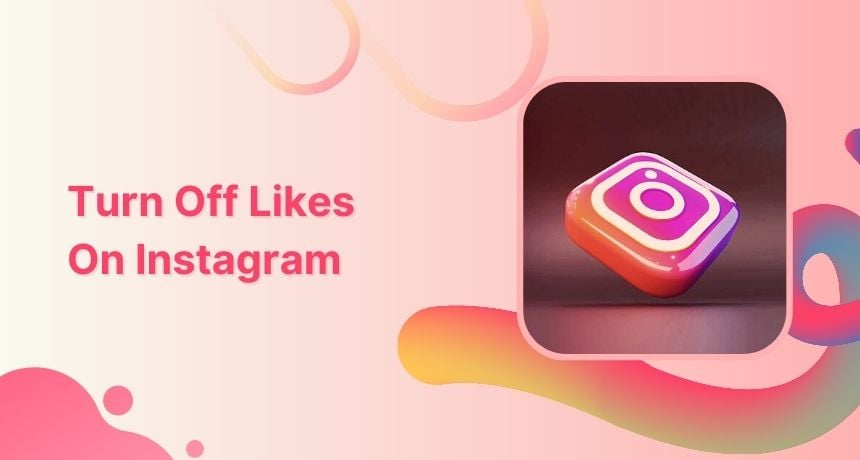 Turn Off Instagram Likes