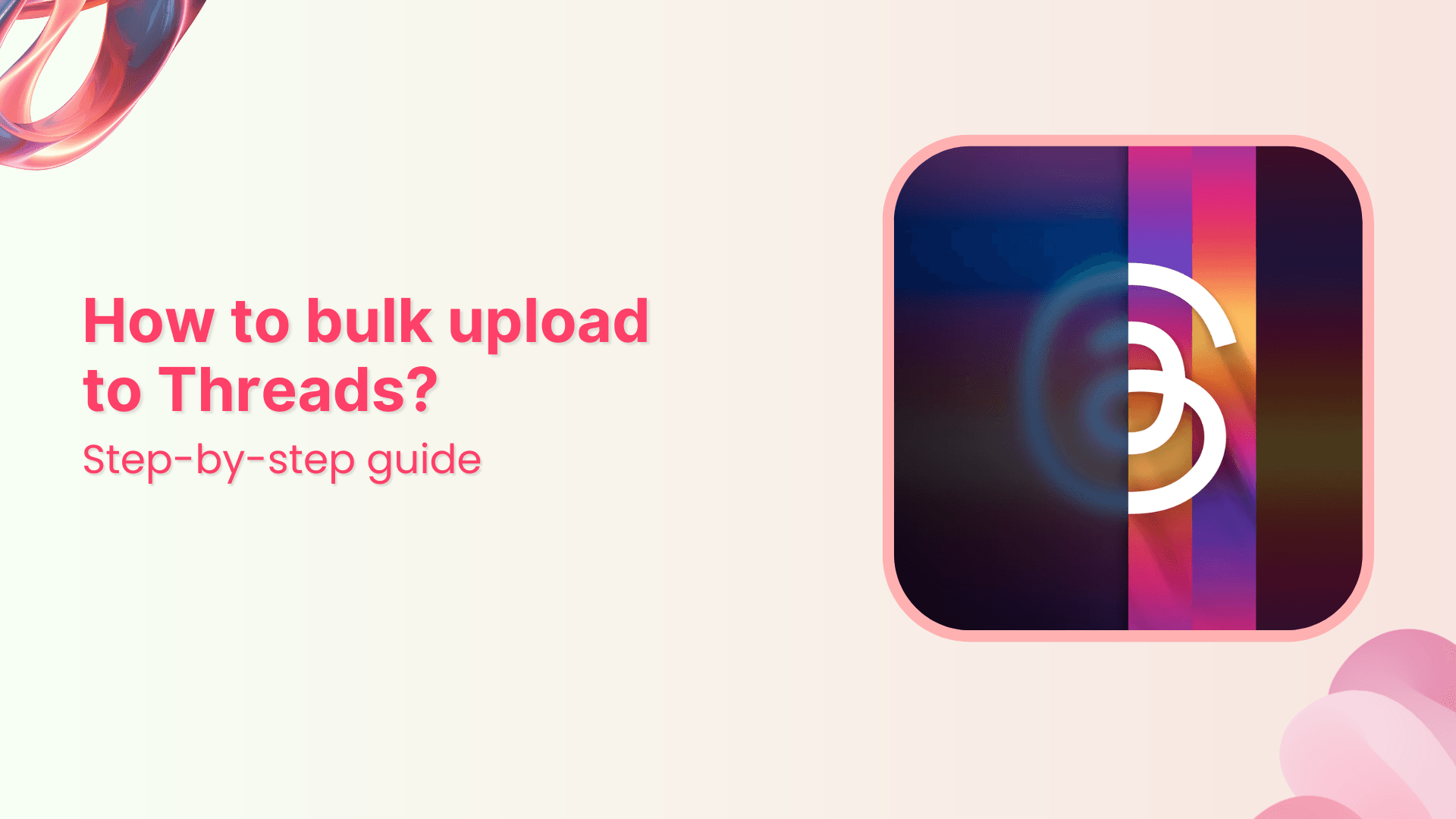 How to bulk upload to Threads