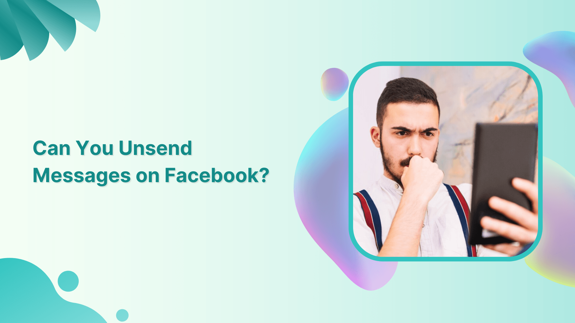 CAN YOU UNSEND MESSAGE ON FACEBOOK
