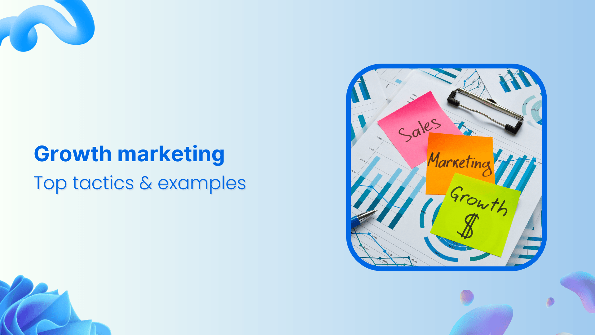 A complete guide on growth marketing - Top tactics & examples