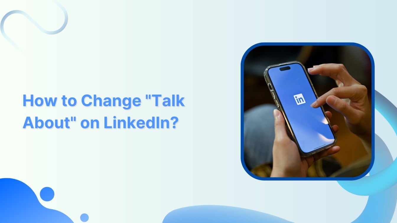 How to Change The “Talks About” Section on LinkedIn?