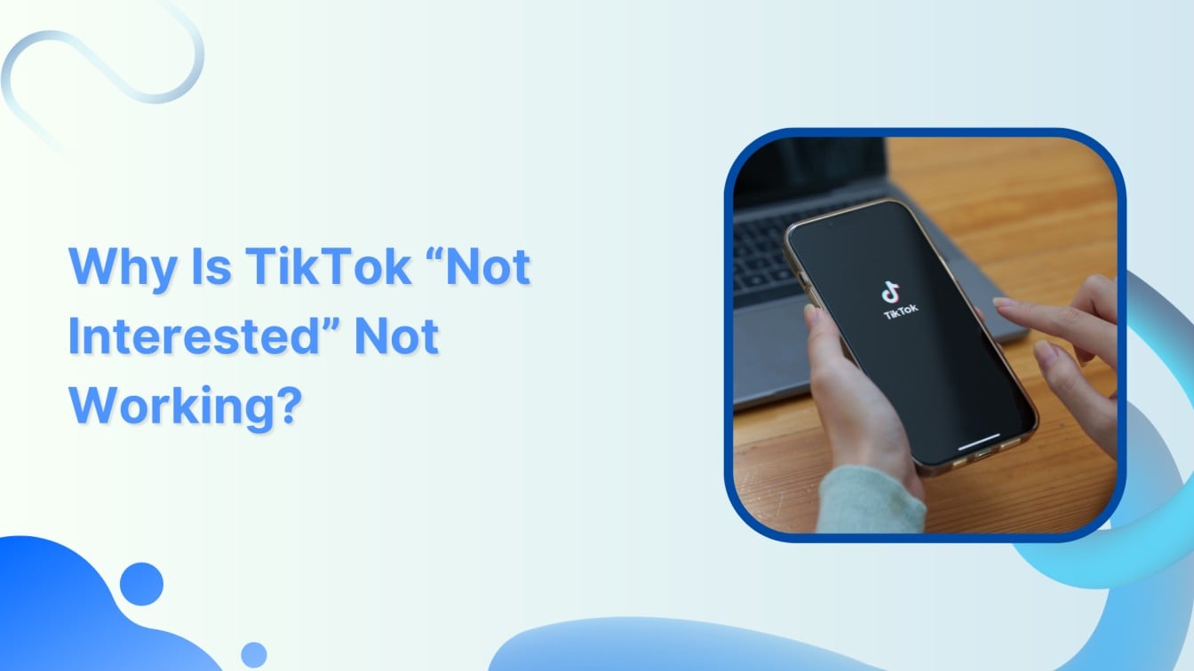 Why TikTok “Not Interested” Feature Is Not Working?