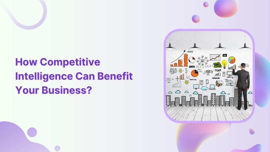 How competitive intelligence can benefit your business?
