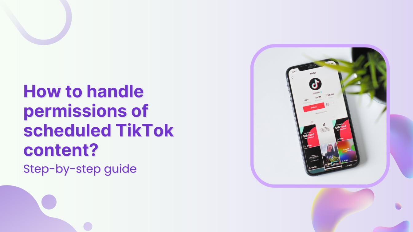 How to handle permissions of scheduled TikTok content