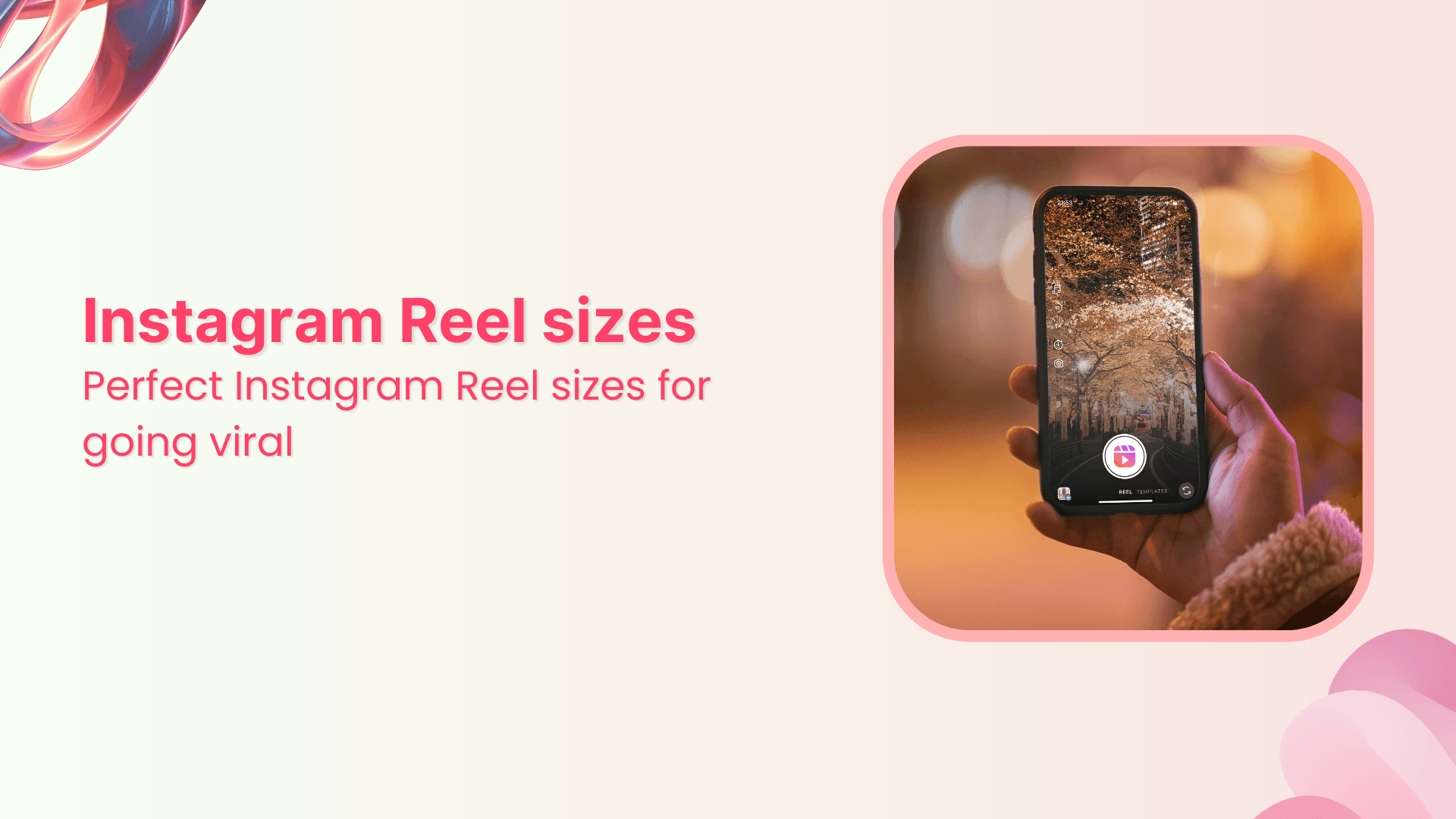Perfect Instagram Reel sizes for going viral in 2025