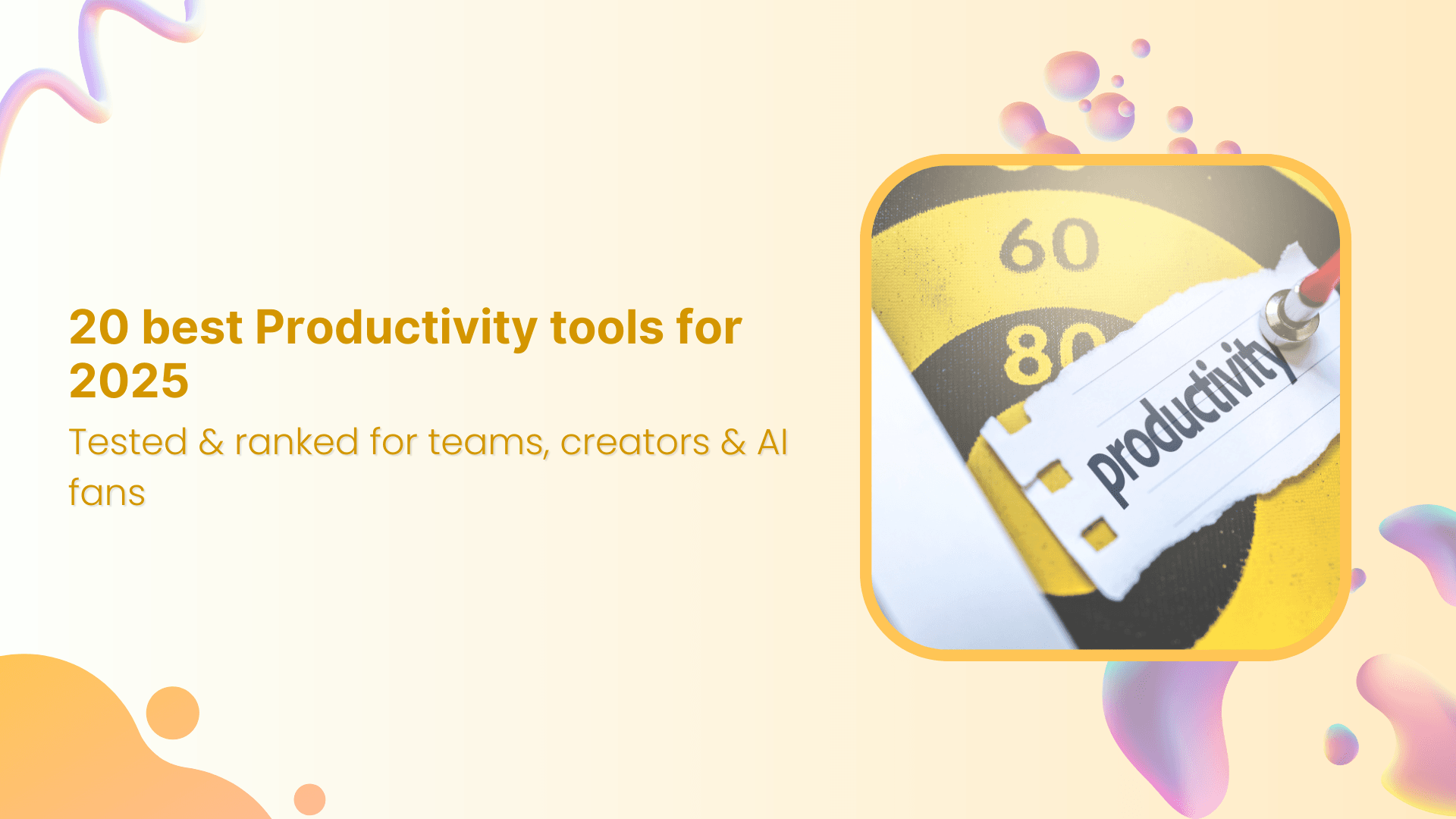 20+ best Productivity tools for 2025 – Tested & ranked for teams, creators & AI fans