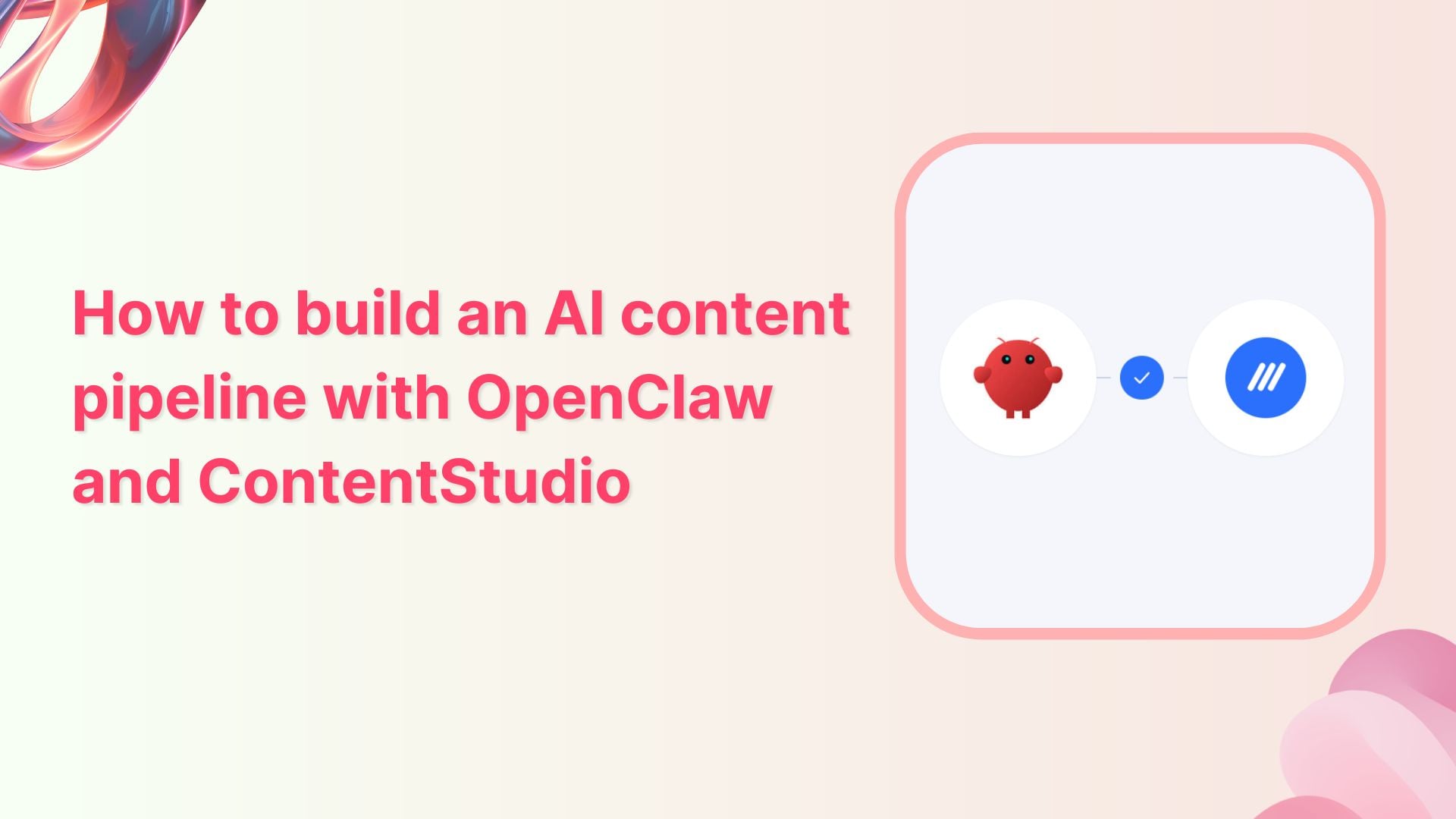 Build an AI Content Pipeline With OpenClaw and ContentStudio