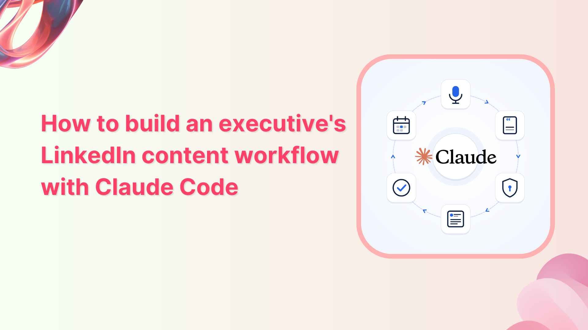 How to build an executive's LinkedIn content workflow with Claude Code